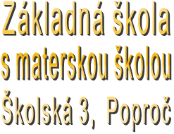  Základná škola  s materskou školou Školská 3,  Poproč  